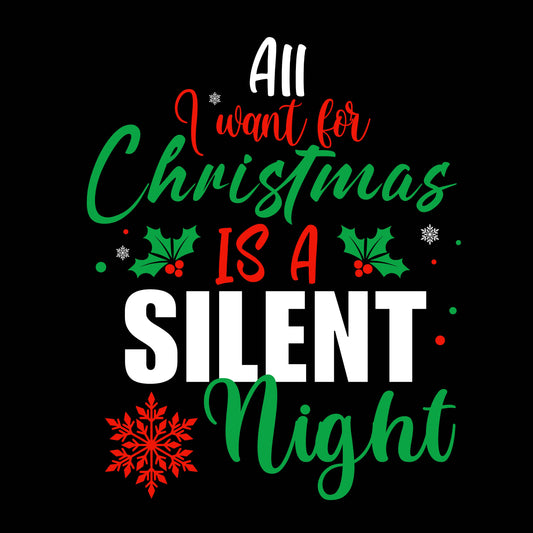 All I Want For Christmas is a Silent Night, Custom T-shirt