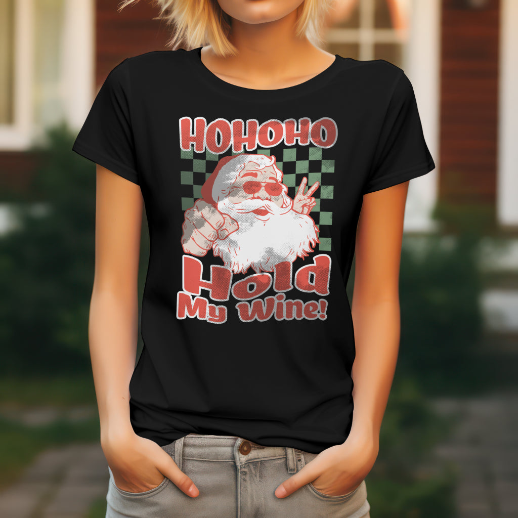 Ho Ho Ho Hold My Wine, Custom T-shirt