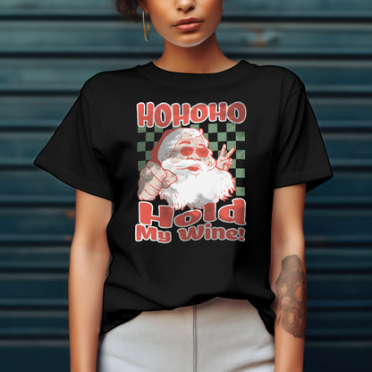 Ho Ho Ho Hold My Wine, Custom T-shirt