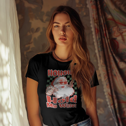 Ho Ho Ho Hold My Wine, Custom T-shirt